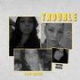 Trouble (Explicit)