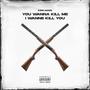 You wanna Kill me I wannne Kill You (Explicit)