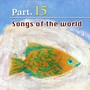 Songs Of The World Part.15