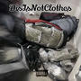 (D)is[I]s[N]ot[C]lothes (feat. Bloody Bear) [Explicit]