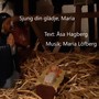 Sjung din glädje, Maria