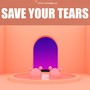 Save Your Tears