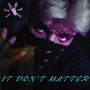 It Don't Matter (Explicit)