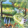 Roots in the Sky