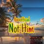 Not Him (Explicit)