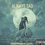 Always Sad (Explicit)