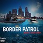 Border Patrol (feat. Cream Cartel) [Explicit]