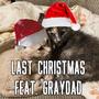 Last Christmas (feat. Graydad)