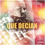 Que Decian (Explicit)