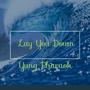 Lay You Down (Explicit)