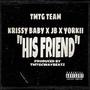 His Friend (feat. TMTG Team, Krissy Baby, JB & Yorkii) [Explicit]