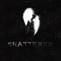 SHATTERED (Explicit)