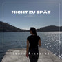 Nicht zu spät