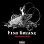 Fish Grease (feat. Kansas Kash) [Explicit]