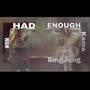 HAD ENOUGH (Explicit)