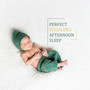 Perfect Toddler's Afternoon Sleep: Compilation of Soft Ambient Music for Newborns, Toddlers and Kids for Perfect Sleep