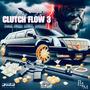 Clutch Flow 3 (feat. Fetti Bagz) [Explicit]