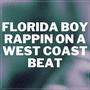 Florida Boy Rappin On A West Coast Beat
