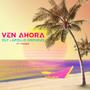 Ven Ahora (feat. Yhubee)