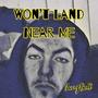 Wont Land Near Me (Explicit)