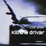 Kill The Driver (Explicit)