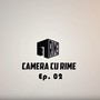 Camera Cu Rime | Ep.02 (Explicit)