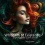 Whispers of Existence (Exploring the Cycle of Life - Meditative Melodies for Reflection and Awakening)