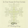 In the Name of the Father: A Wedding Song