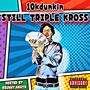 Still Triple Kross (feat. 10kdunkin) [Explicit]