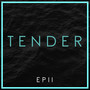 Tender - EP II