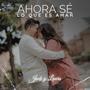 Ahora Sé Lo Que Es Amar (feat. Laura Delgado)