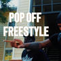 POP OFF FREESTYLE (Explicit)