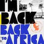 I'm back! (Back to Africa)