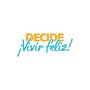 Decide vivir feliz