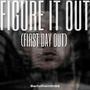 Figure it out (First day out) [Explicit]