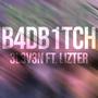 B4DB1TCH (feat. Lizter) [Explicit]