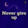 Never Give Up (Never Backdown)
