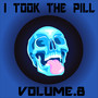 I Took The Pill, Vol. 8