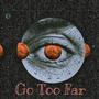 Go Too Far (Explicit)