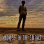 MADNESS IN THE SILENCE (Explicit)