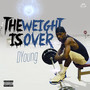 The Weight Is Over (Explicit)