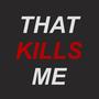 That Kills Me (Explicit)