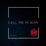 Call Me Mway (Explicit)