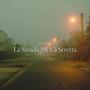 La strada mi va stretta