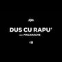 Dus Cu Rapu' (feat. Macanache)