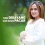 Sing Disayang Wes Duwe Pacar