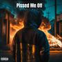 Pissed Me Off (Explicit)