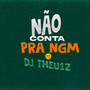 Não Conta pra Ngm (Explicit)