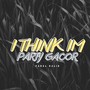 I Think Im Party Gacor