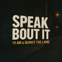 Speak Bout It (Explicit)